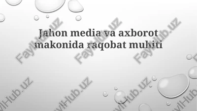 jahon mediava axborot makoni da raqobat muhit — PPTX