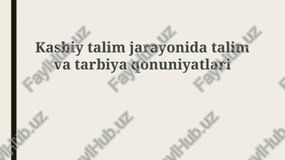 kasbiy ta'lim jarayonida ta'lim va tarbiya qonuniyatlari — PPTX