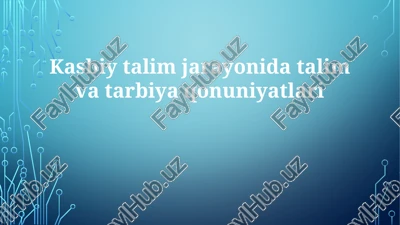 kasbiy ta'lim jarayonida ta'lim va tarbiya qonuniyatlari — PPTX