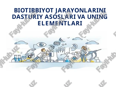 biotibbiyot jarayonlarini dasturiy asoslari va uning elementlari — PPTX