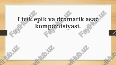lirik, epik va dramatik asarlar tuzilishi — PPTX