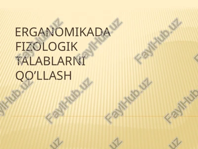 erganomikada fizologik talablarni qo'llash reja — PPTX
