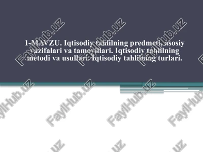 iqtisodiy tahlilning predmeti, asosiy vazifalari va tamoyillari to‘g‘ri shakllantirilgan. — PPTX