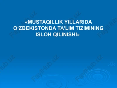 mustaqillik yillarida o‘zbekistonda ta’lim tizimining isloh qilinishi — PPTX