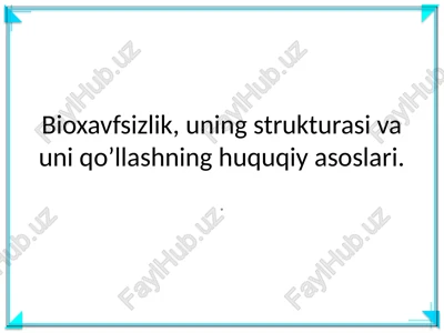 bioxavfsizlik va uning huquqiy asoslari — PPTX