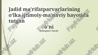 jadid ma'rifatparvarlarining oʻlka ijtimoiy-ma'naviy hayotida tutgan o'ni — PPTX