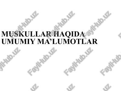 muskullar haqida umumiy ma’lumotlar — PPTX