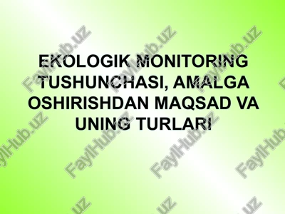 ekologik monitoring tushunchasi, amalga oshirishdan maqsad va uning turlari — PPTX
