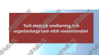 turli ekologik omillarning tirik organizmlarga tasir etish mexanizmalari — PPTX