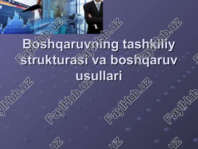 boshqaruvning tashkiliy strukturasi va boshqaruv usullari — PPT