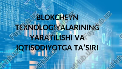 blokcheyn texnologiyalarining yaratilishi va iqtisodiyotga ta'siri — PPT