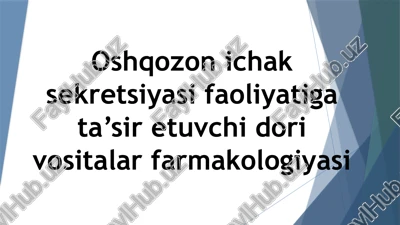 oshqozon ichak sekretsiyasi faoliyatiga ta’sir etuvchi dori vositalar farmakologiyasi — PPTX