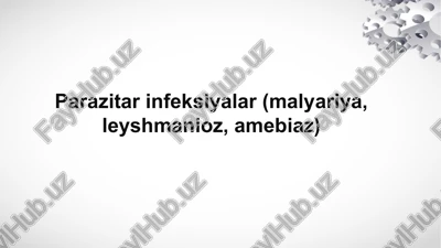 parazitarinfeksiyalar(malyariya,leyshmanioz,amebiaz) — PPTX