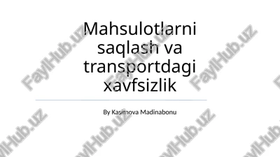 mahsulotlarni saqlash va transportdagi xavfsizlik — PPTX