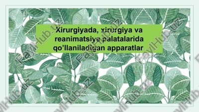 xirurgiyada, xirurgiya va reanimatsiya palatalarida qo’llaniladigan apparatlar — PPTX