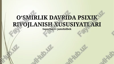 o‘smirlik davrida psixik rivojlanish xususiyatlari — PPTX