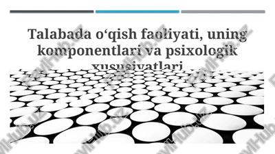 talabada o‘qish faoliyati, uning komponentlari va psixologik xususiyatlari — PPTX