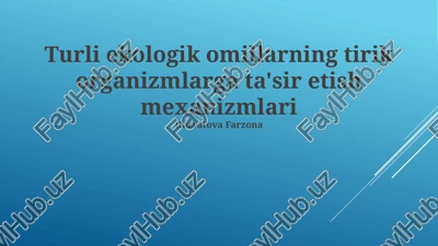 ekologik omillarning tirik organizmlarga ta'sir etish mexanizmlari — PPTX