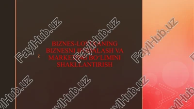biznes-loyixaning biznesni ifodalash va marketing boʻlimini shakllantirish — PPTX