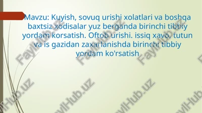 kuyish, sovuq urishi xolatlari va boshqa baxtsiz xodisalar yuz berganda birinchi tibbiy yordam korsatish. oftob urishi. issiq xavo, tutun va is gazidan zaxarlanishda birinchi tibbiy yordam ko'rsatish — PPTX
