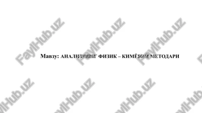 analizning fizik – kimyoviy metodari — PPTX