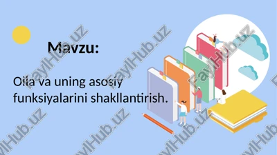 oila va uning asosiy funksiyalarini shakllantirish — PPTX