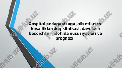 gospital pedagogikaga jalb etilayotgan kasalliklar klinikasi — PPTX