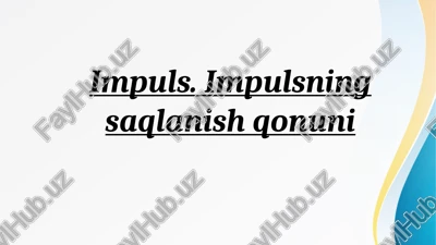 impuls.impulsning saqlanish qonuni — PPTX