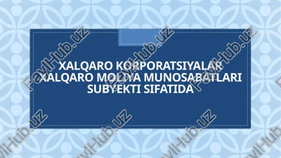 xalqaro korporatsiyalarning mohiyati — PPTX