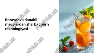 rezavor va danakli mevalardan sharbat olish texnologiyasi — PPTX