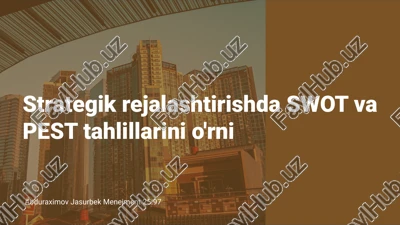 strategik rejalashtirishda swot va pest tahlillarini o'rni — PPTX