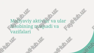 moliyaviy aktivlar va ular hisobining maqsadi va vazifalari — PPTX