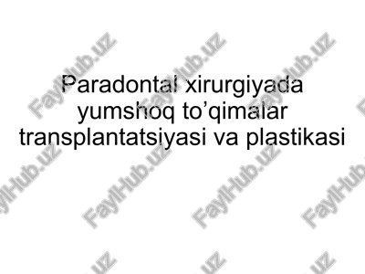 paradontal xirurgiyada yumshoq to’qimalar transplantatsiyasi va plastikasi — PPTX