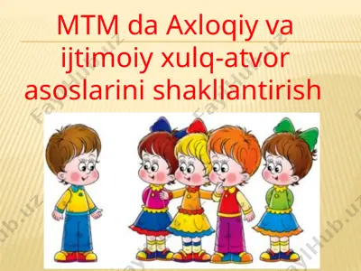 mtm da axloqiy va ijtimoiy xulq-atvor asoslarini shakllantirish — PPTX