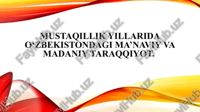 mustaqillik yillarida o‘zbekistondagi ma’naviy va madaniy taraqqiyot. — PPTX