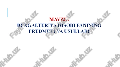 buxgalteriya hisobi fanining predmeti va usullari — PPTX