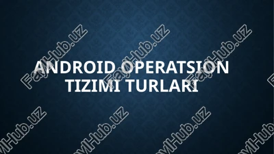 android operatsion tizimi turlari — PPTX
