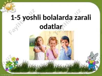 1-5 yoshli bolalarda zarali odatlar — PPTX