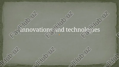 innovatsiyalar va texnologiyalar — PPTX