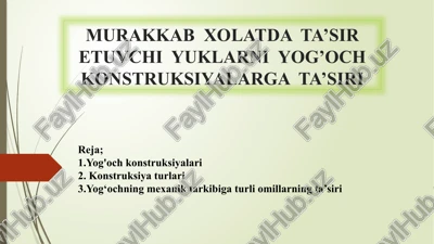 murakkab xolatda ta’sir etuvchi yuklarni yog’och konstruksiyalarga ta’siri — PPTX