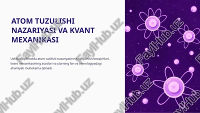 atom tuzulishi nazariyasi va kvant mexanikasi — PPTX