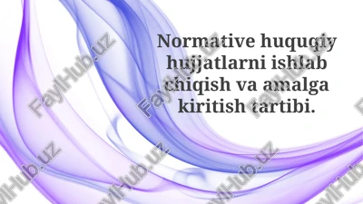 normativ-huquqiy hujjatlarni ishlab chiqish va amalga kiritish tartibi — PPTX
