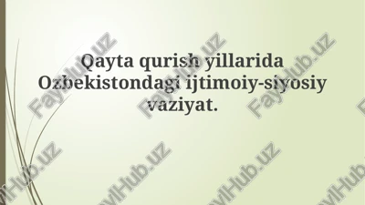 qaytaqurish yillarida o'zbekistondagi ijtimoiy-siyosiy vaziyat — PPTX