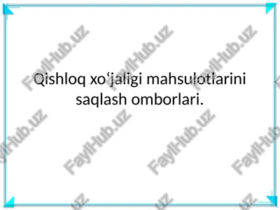 qishloq xo'jaligi mahsulotlarini saqlash omborlari — PPTX