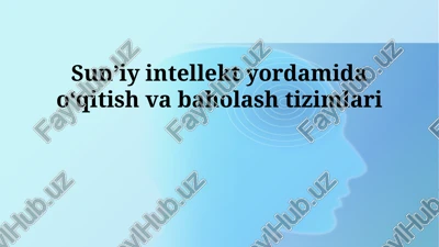 sun’iy intellekt yordamida o‘qitish va baholash tizimlari — PPTX