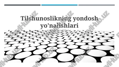 tilshunoslikning yondosh yo'nalishlari — PPTX