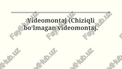 videomontaj (chiziqli bo‘lmagan videomontaj) — PPTX