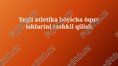 yegil atletika bōyicha ōquv ishlarini tashkil qilish — PPTX