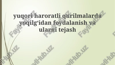 yuqori haroratli qurilmalarda yoqilg'idan foydalanish — PPTX