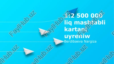 1:2,500,000 liq mashtabli kartani uyreniw — PPTX